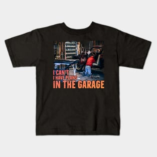 I can't I have plans In the Garage Funny Mechanic Working Kids T-Shirt